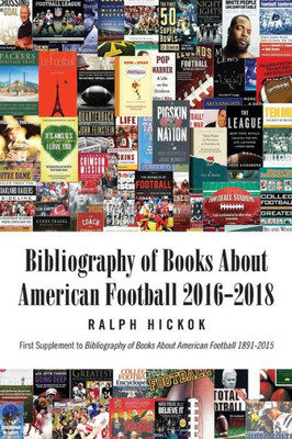Books About American Football 2016-2018: First Supplement to Books About American Football 1891-2015