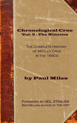 Chronological Crue Vol. 2 - The Nineties: The Complete History of MOtley CrUe in the 1990s