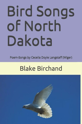 Bird Songs of North Dakota: Poem-Songs by Cecelia Doyle Langstaff (Wiger)