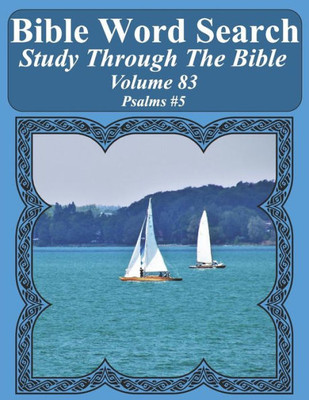 Bible Word Search Study Through The Bible: Volume 83 Psalms #5 (Bible Word Search Puzzles For Adults Jumbo Large Print Sailboat Series)