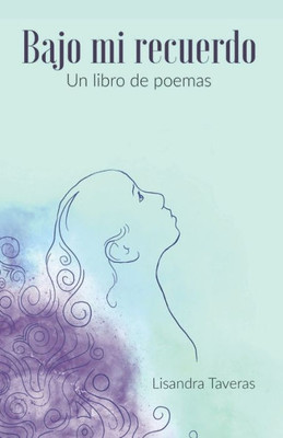 Bajo mi recuerdo: Un libro de poemas (Spanish Edition)