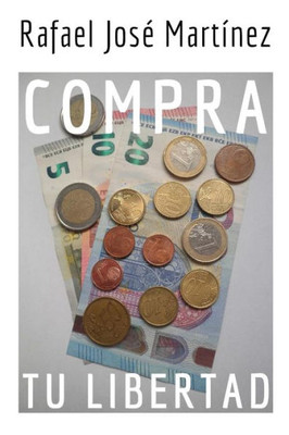 Compra tu libertad (Spanish Edition)