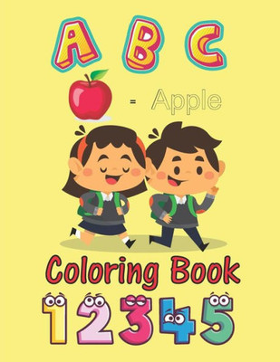 ABC Coloring Book: An Activity Book for Toddlers and Preschool Kids to Learn the English Alphabet Letters from A to Z, Numbers 1-10, Pre-Writing, Pre-Reading, Large format: 8.5x11 inches