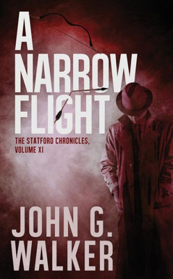 A Narrow Flight: The Statford Chronicles, Volume XI