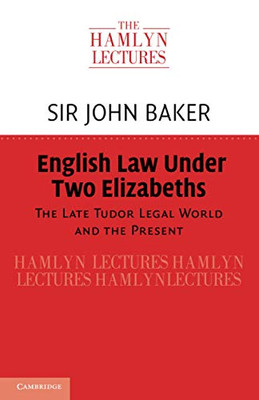 English Law Under Two Elizabeths (The Hamlyn Lectures)