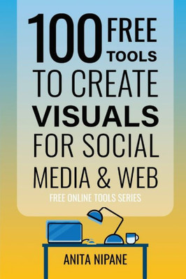 100+ Free Tools to Create Visuals for Web & Social Media (Free Online Tools)