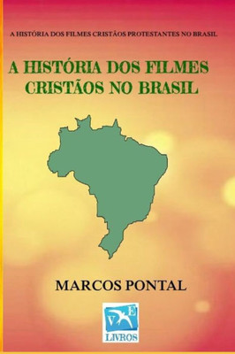 A HISTÓRIA DOS FILMES CRISTÃOS NO BRASIL: EDIÇÃO SEM FOTOS (Portuguese Edition)