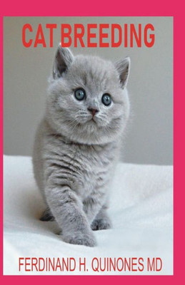 CAT BREEDING: The Complete Guide On Everything About How To Breeding Cats