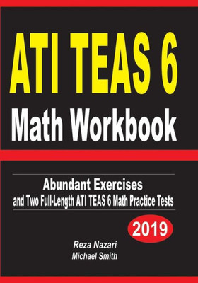 ATI TEAS 6 Math Workbook: Abundant Exercises and Two Full-Length ATI TEAS 6 Math Practice Tests
