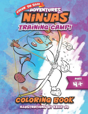 Adventures With Ninjas - Training Camp!: Coloring Book for Kids (Color 'Em Silly)