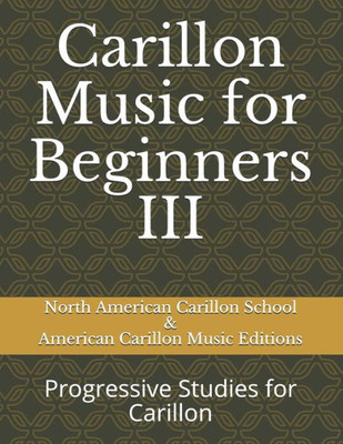 Carillon Music for Beginners III: Progressive Studies for Carillon