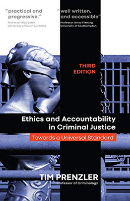 Ethics and Accountability in Criminal Justicce: Towards a Universal Standard - THIRD EDITION