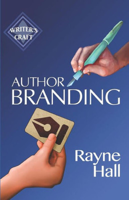 Author Branding: Win Your Readers' Loyalty & Promote Your Books (Writer's Craft)