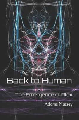 Back to Human: The Emergence of Alex