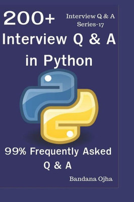 200+ Interview Q & A in Python: 99% Frequently Asked Interview Q & A (Q & A Interview Series)