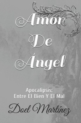 Amor De Ángel: Apocalipsis: Entre El Bien Y El Mal (Spanish Edition)