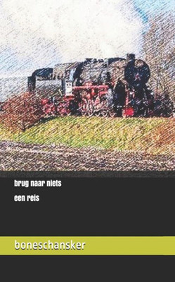 brug naar niets: een reis (Dutch Edition)