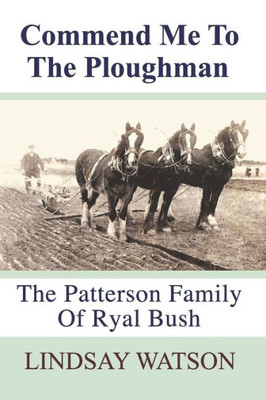 Commend me to the ploughman: The Patterson Family of Ryal Bush (Southland Families)