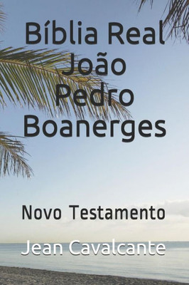 Bíblia Real João Pedro Boanerges: Novo Testamento (Portuguese Edition)
