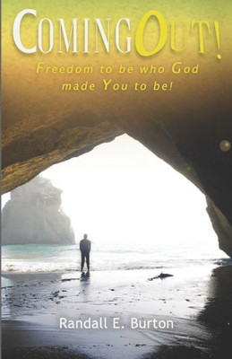 Coming Out!: Freedom to be Who God Made You to be