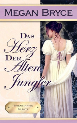 Das Herz der alten Jungfer (Eigensinnige Bräute) (German Edition)
