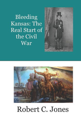 Bleeding Kansas: The Real Start of the Civil War