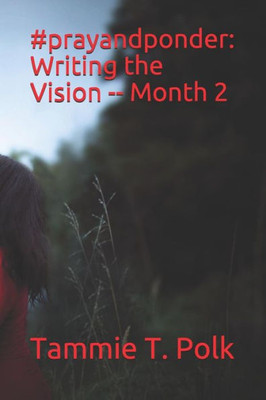 #prayandponder: Writing the Vision -- Month 2