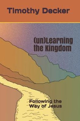 (un)Learning the Kingdom: Following the Way of Jesus