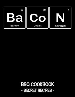 BaCoN: BBQ Cookbook - Secret Recipes For Men