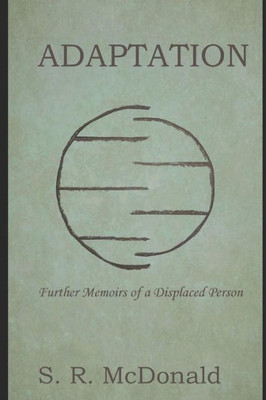 Adaptation: Further Memoirs of a Displaced Person (Book Two)