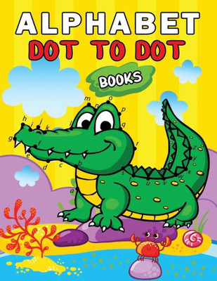 Alphabet Dot to Dot Books: Easy and Fun Activity Workbook for Kids and Toddlers