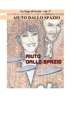 AIUTO DALLO SPAZIO (La Saga di Greta) (Italian Edition)