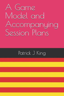 A Game Model and Accompanying Session Plans