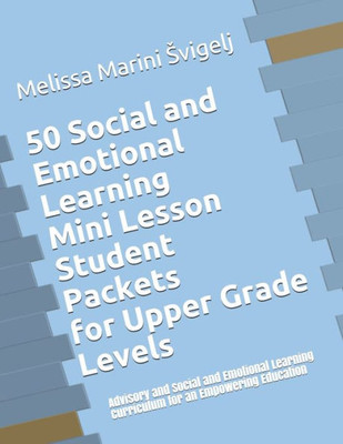 50 Social and Emotional Learning Mini Lesson Student Packets - Upper Grades: Advisory and Social and Emotional Learning Curriculum for an Empowering Education