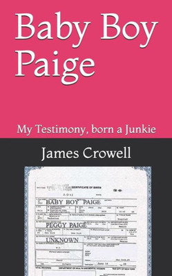 Baby Boy Paige: My Testimony, born a Junkie