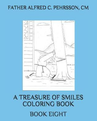 A TREASURE OF SMILES COLORING BOOK: BOOK EIGHT (A TREASURE OF SMILES COLORING BOOKS)