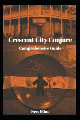 Crescent City Conjure's Comprehensive Guide