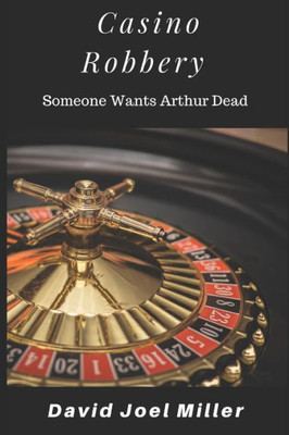 Casino Robbery: Someone wants Arthur Dead (Arthur Mitchel Mystery)