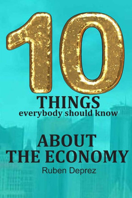 10 things about the economy: everybody should know