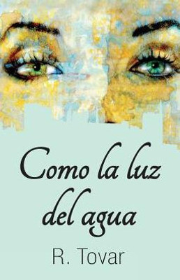 Como la luz del agua (Spanish Edition)