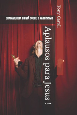 Aplausos para Jesus !: Peça teatral evangélica (Dramaturgia Cristã) (Portuguese Edition)