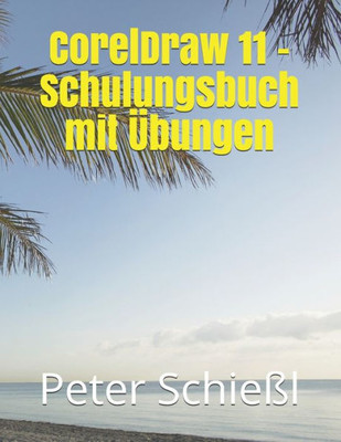 CorelDraw 11 - Schulungsbuch mit Ubungen (German Edition)