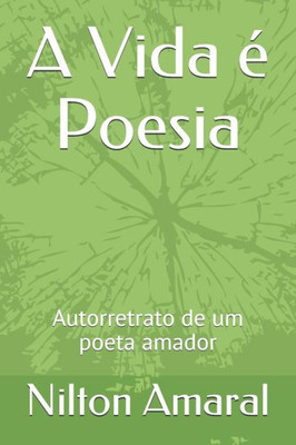 A Vida é Poesia: Autorretrato de um poeta amador (Portuguese Edition)