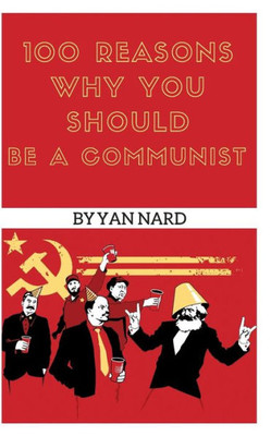 100 Reasons Why You Should Be A Communist