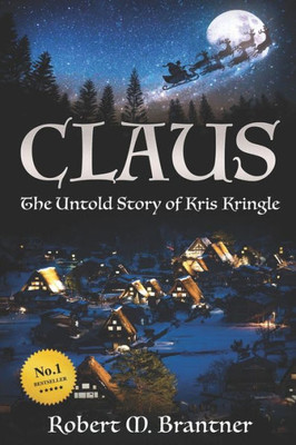 Claus- The Untold Story of Kris Kringle: The Untold Story of Kris Kringle