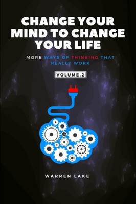 Change your mind to change your life: More ways of thinking that really work