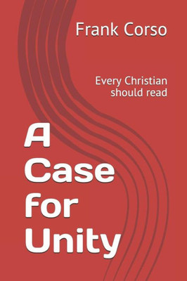 A Case for Unity: Every Christian should read