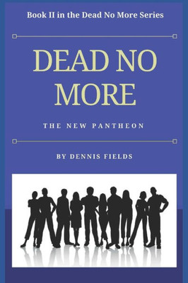 DEAD NO MORE: The New Pantheon