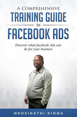 A Comprehensive Training Guide To Facebook Ads (Non-Fiction)