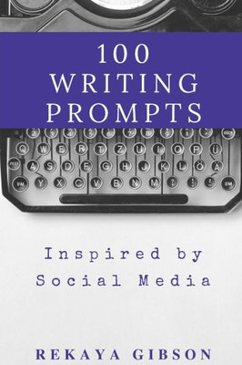 100 Writing Prompts Inspired by Social Media